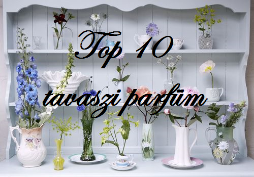 tavaszi top 10 parfüm