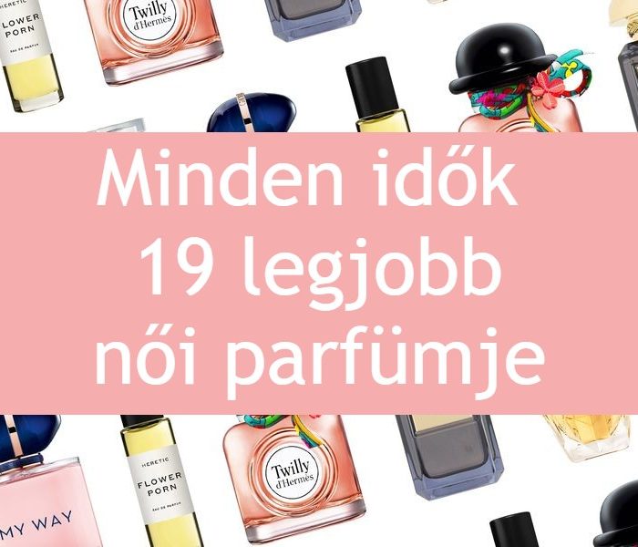 Minden idők legjobb 19 parfümje